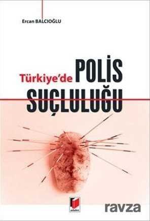 Türkiye'de Polis Suçluluğu - 1