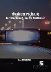 Türkiye'de Polis(Lik) Tarihsel Süreç, Rol ve Yöntemler - Gazi Kitabevi