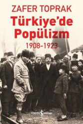 Türkiye'de Popülizm 1908-1923 - İş Bankası Yayınları