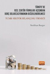 Türkiye'de Reel Sektör Firmaları Açısından Borç Dolarizasyonunun Değerlendirilmesi: TCMB Sektör Bila - Nobel Bilimsel