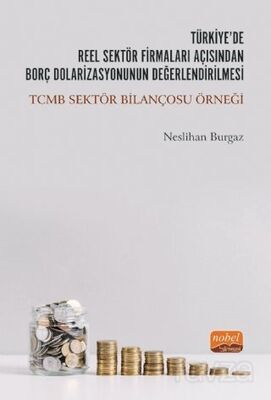 Türkiye'de Reel Sektör Firmaları Açısından Borç Dolarizasyonunun Değerlendirilmesi: TCMB Sektör Bila - 1