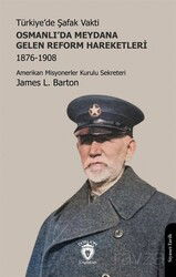 Türkiye'de Şafak Vakti Osmanlı'da Meydana Gelen Reform Hareketleri 1876-1908 - Dorlion Yayınevi