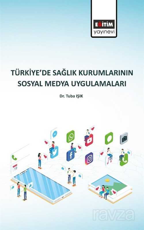 Türkiye'de Sağlık Kurumlarının Sosyal Medya Uygulamaları - Eğitim Kitabevi