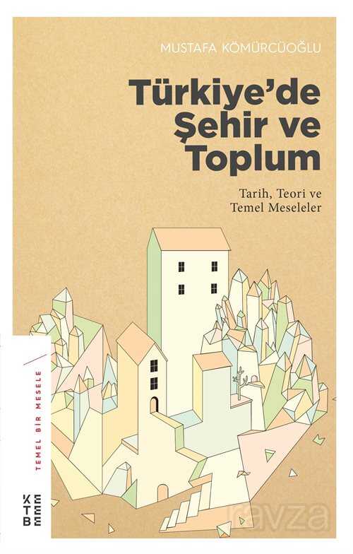 Türkiye'de Şehir ve Toplum - Ketebe Yayınevi