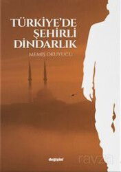 Türkiye'de Şehirli Dindarlık - Değişim Yayınları