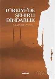 Türkiye'de Şehirli Dindarlık - 1