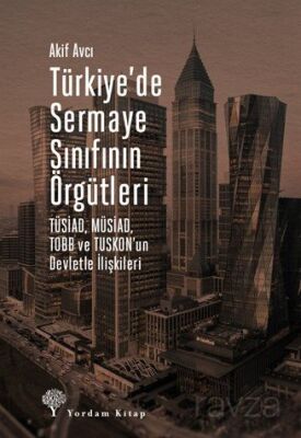 Türkiye'de Sermaye Sınıfının Örgütleri - 1