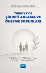 Türkiye'de Şiddeti Anlama ve Önleme Sorunları - 