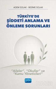 Türkiye'de Şiddeti Anlama ve Önleme Sorunları - 