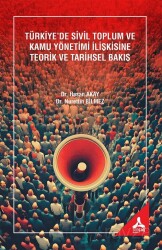 Türkiye'de Sivil Toplum ve Kamu Yönetimi İlişkisine Teorik ve Tarihsel Bakış - Son Çağ Yayınları