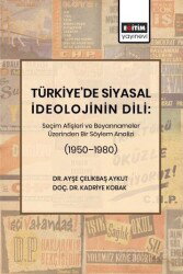 Türkiye'de Siyasal İdeolojinin Dili: Seçim Afişleri ve Beyannameler Üzerinden Bir Söylem Analizi (19 - Eğitim Kitabevi