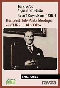 Türkiye'de Siyasal Kültürün Resmi Kaynakları / Cilt 3 - 1