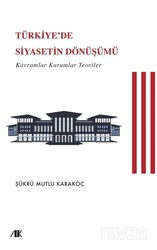 Türkiye'de Siyasetin Dönüşümü - Akademik Kitaplar