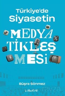 Türkiye'de Siyasetin Medyatikleşmesi - 1