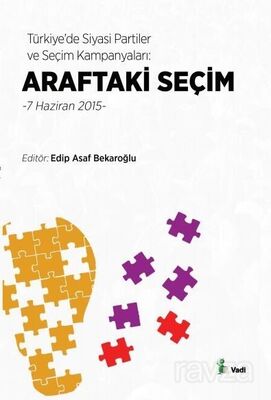 Türkiye'de Siyasi Partiler ve Seçim Kampanyaları: Araftaki Seçim 7 Haziran 2015 - 1