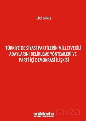 Türkiye'de Siyasi Partilerin Milletvekili Adaylarını Belirleme Yöntemleri ve Parti İçi Demokrasi İli - 1