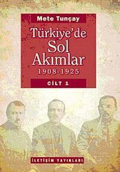 Türkiye'de Sol Akımlar 1908-1925 Cilt:1 - İletişim Yayınları