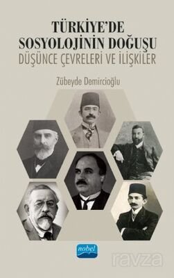 Türkiye'de Sosyolojinin Doğuşu: Düşünce Çevreleri ve İlişkiler - 1