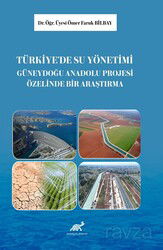 Türkiye'de Su Yönetimi: Güneydoğu Anadolu Projesi Üzerine Bir Araştırma - Paradigma Akademi Yayınları (Edirne)