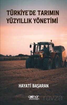 Türkiye'de Tarımın Yüzyıllık Yönetimi - 1