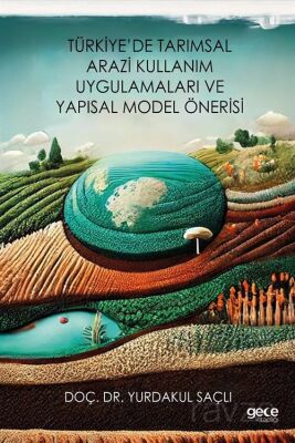 Türkiye'de Tarımsal Arazi Kullanım Uygulamaları ve Yapısal Model Önerisi - 1