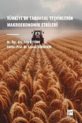 Türkiye'de Tarımsal Teşviklerin Makroekonomik Etkileri - Gazi Kitabevi