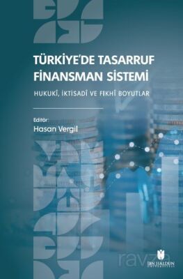Türkiye'de Tasarruf Finansman Sistemi: Hukuki, İktisadi ve Fıkhi Boyutlar - 1