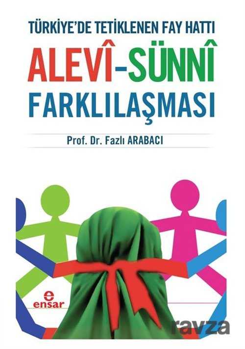 Türkiye'de Tetiklenen Fay Hattı Alevi-Sünni Farklılaşması - Ensar Neşriyat