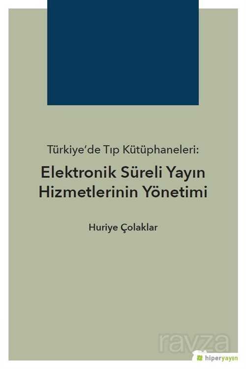 Türkiye'de Tıp Kütüphaneleri: Elektronik Süreli Yayın Hizmetlerinin Yönetimi - Hiper Yayın
