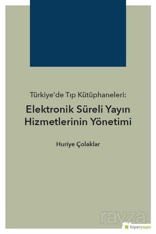 Türkiye'de Tıp Kütüphaneleri: Elektronik Süreli Yayın Hizmetlerinin Yönetimi - 1