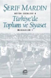 Türkiye'de Toplum ve Siyaset Makaleler 1 - İletişim Yayınları