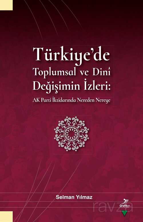 Türkiye'de Toplumsal ve Dinî Değişimin İzleri - Grafiker Yayınları