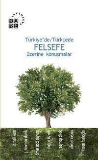 Türkiye'de Türkçe Felsefe Üzerine Konuşmalar - 1