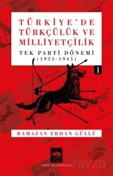 Türkiye'de Türkçülük ve Milliyetçilik Cilt 1 - Ötüken Neşriyat