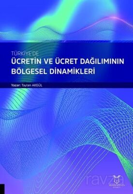 Türkiye'de Ücretin ve Ücret Dağılımının Bölgesel Dinamikleri - 1