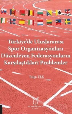 Türkiye'de Uluslararası Spor Organizasyonları Düzenleyen Federasyonların Karşılaştıkları Problemler - 1