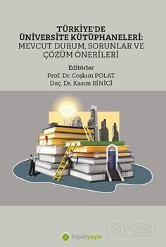 Türkiye'de Üniversite Kütüphaneleri: Mevcut Durum, Sorunlar ve Çözüm Önerileri - 1