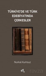 Türkiye'de ve Türk Edebiyatında Çerkesler - Papirüs Yayınevi