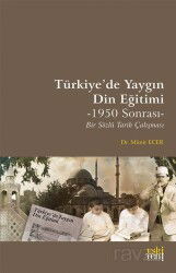 Türkiye'de Yaygın Din Eğitimi -1950 Sonrası- Bir Sözlü Tarih Çalışması - Eskiyeni Yayınları