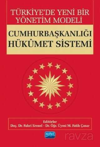 Türkiye'de Yeni Bir Yönetim Modeli: Cumhurbaşkanlığı Hükümet Sistemi - Nobel Yayın Dağıtım