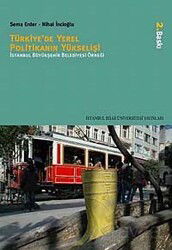 Türkiye'de Yerel Politikanın Yükselişi - İstanbul Bilgi Üniversitesi Yayınları