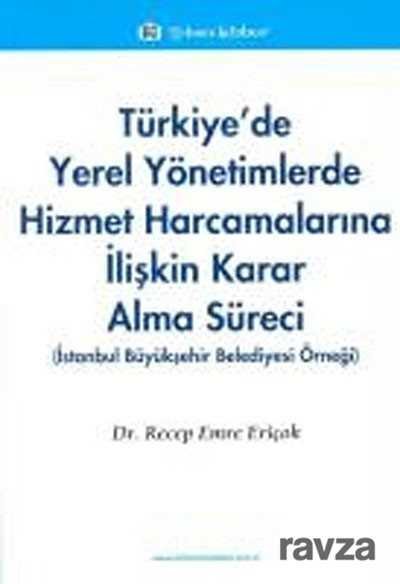 Türkiye'de Yerel Yönetimlerde Hizmet Harcamalarına İlişkin Karar Alma Süreci - 1