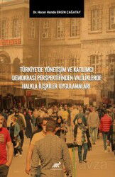 Türkiye'de Yönetişim Ve Katilimci Demokrasi Perspektifinden Valiliklerde Halkla İlişkiler Uygulamala - Paradigma Akademi Yayınları (Edirne)