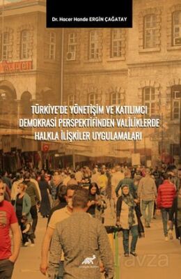 Türkiye'de Yönetişim Ve Katilimci Demokrasi Perspektifinden Valiliklerde Halkla İlişkiler Uygulamala - 1