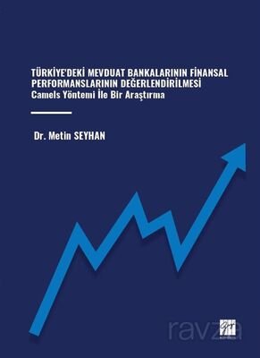 Türkiye'deki Mevduat Bankalarının Finansal Performanslarının Değerlendirilmesi Camels Yöntemi İle Bi - 1