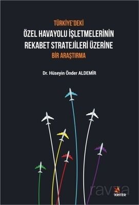 Türkiye'deki Özel Havayolu İşletmelerinin Rekabet Stratejileri Üzerine Bir Araştırma - 1