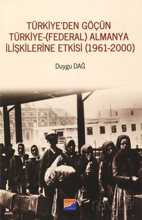 Türkiye'den Göçün Türkiye-(Federal) Almanya İlişkilerine Etkisi (1961-2000) - 1