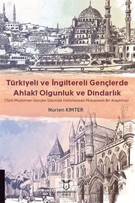 Türkiyeli ve İngiltereli Gençlerde Ahlakî Olgunluk ve Dindarlık - 1