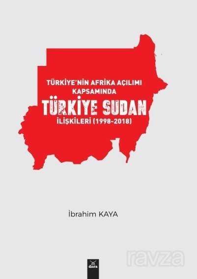 Türkiye'nin Afrika Açılımı Kapsamında Türkiye Sudan İlişkileri (1998-2018) - 9
