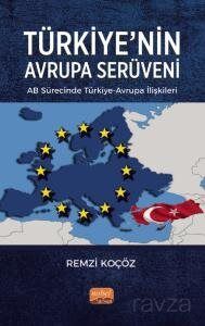 Türkiye'nin Avrupa Serüveni : AB Sürecinde Türkiye-Avrupa İlişkileri - 1